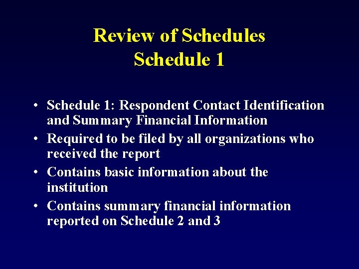Review of Schedules Schedule 1 • Schedule 1: Respondent Contact Identification and Summary Financial