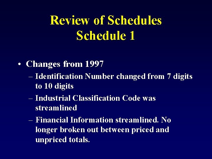 Review of Schedules Schedule 1 • Changes from 1997 – Identification Number changed from