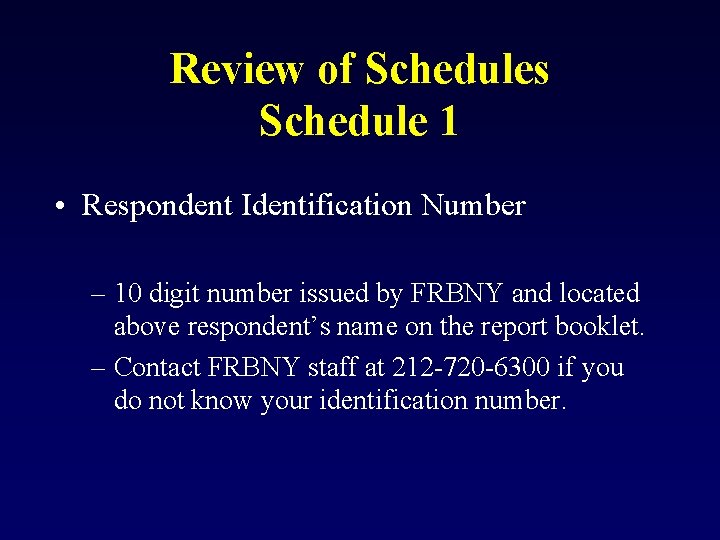 Review of Schedules Schedule 1 • Respondent Identification Number – 10 digit number issued