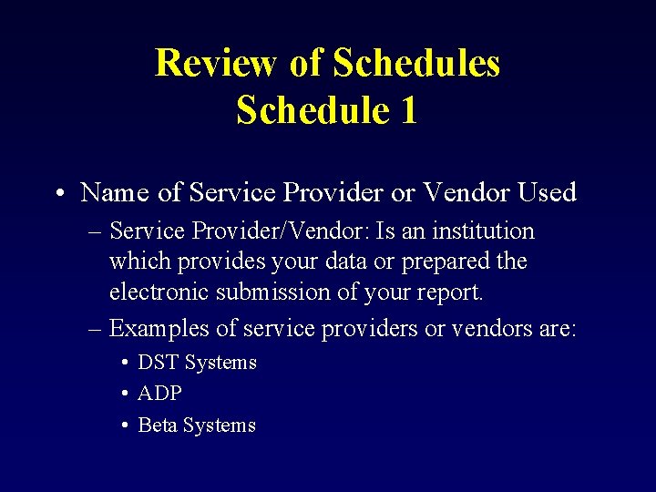 Review of Schedules Schedule 1 • Name of Service Provider or Vendor Used –
