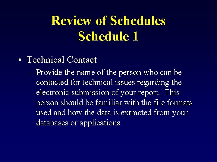 Review of Schedules Schedule 1 • Technical Contact – Provide the name of the