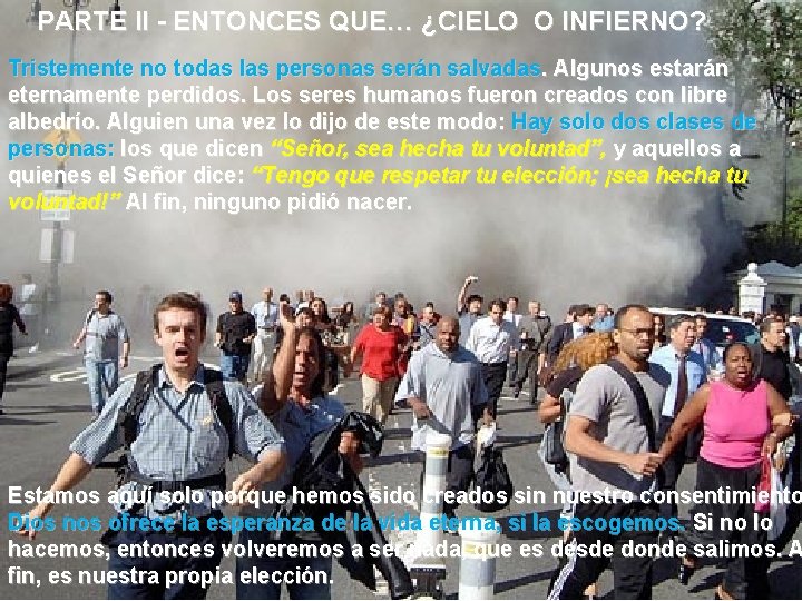 PARTE II - ENTONCES QUE… ¿CIELO O INFIERNO? Tristemente no todas las personas serán