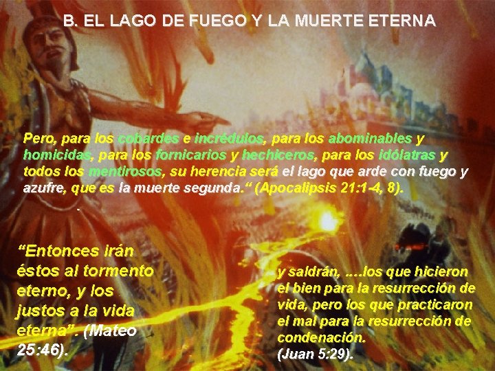 B. EL LAGO DE FUEGO Y LA MUERTE ETERNA Pero, para los cobardes e