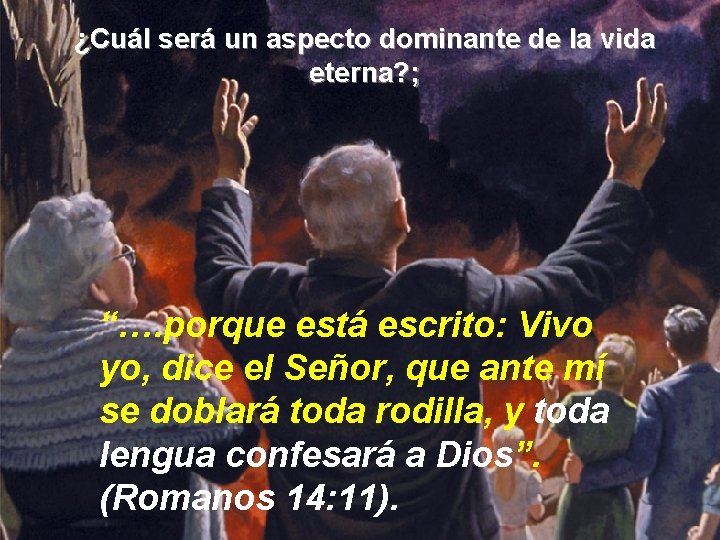 ¿Cuál será un aspecto dominante de la vida eterna? ; “…. porque está escrito: