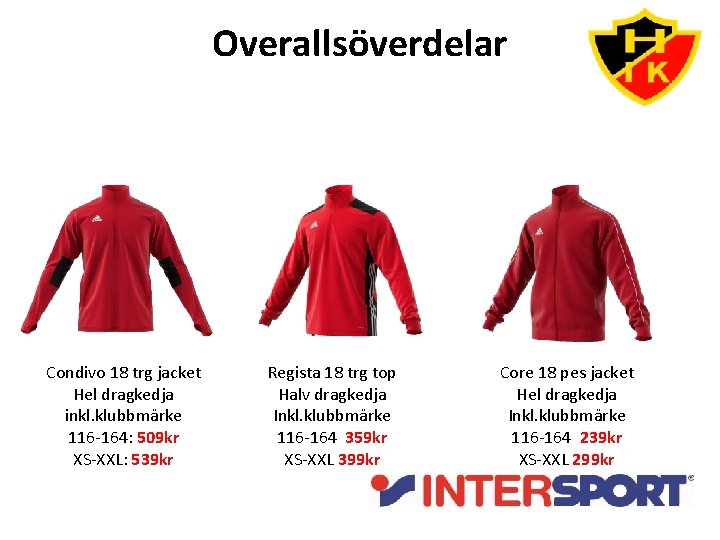 Overallsöverdelar Condivo 18 trg jacket Hel dragkedja inkl. klubbmärke 116 -164: 509 kr XS-XXL: