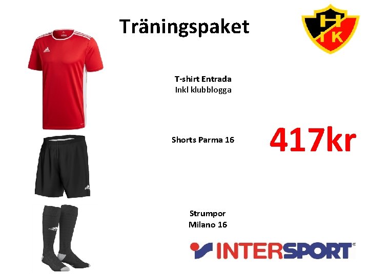 Träningspaket T-shirt Entrada Inkl klubblogga Shorts Parma 16 Strumpor Milano 16 417 kr 