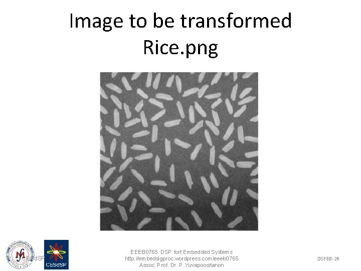 Image to be transformed Rice. png CESd. SP EEEB 0765 DSP fort Embedded Systems