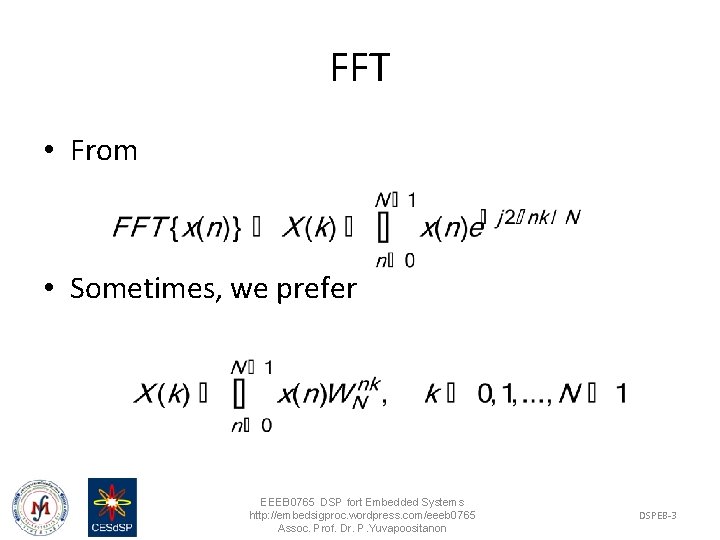 FFT • From • Sometimes, we prefer EEEB 0765 DSP fort Embedded Systems http: