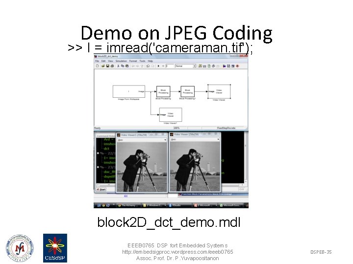 Demo on JPEG Coding >> I = imread('cameraman. tif'); block 2 D_dct_demo. mdl EEEB