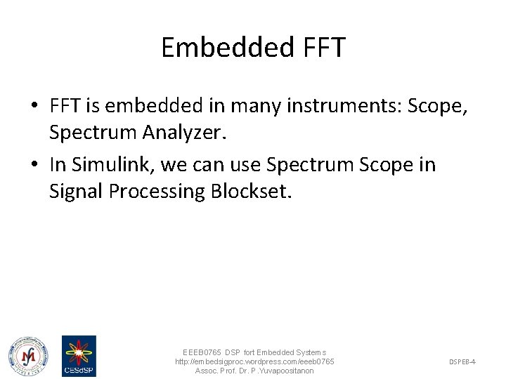 Embedded FFT • FFT is embedded in many instruments: Scope, Spectrum Analyzer. • In