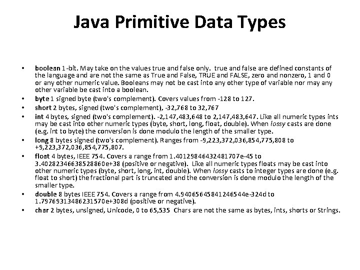 Java Primitive Data Types • • boolean 1 -bit. May take on the values