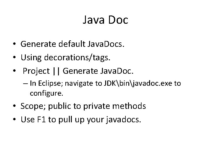 Java Doc • Generate default Java. Docs. • Using decorations/tags. • Project || Generate