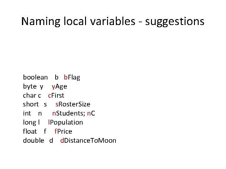 Naming local variables - suggestions boolean b b. Flag byte y y. Age char