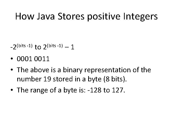 How Java Stores positive Integers -2(bits -1) to 2(bits -1) – 1 • 0001