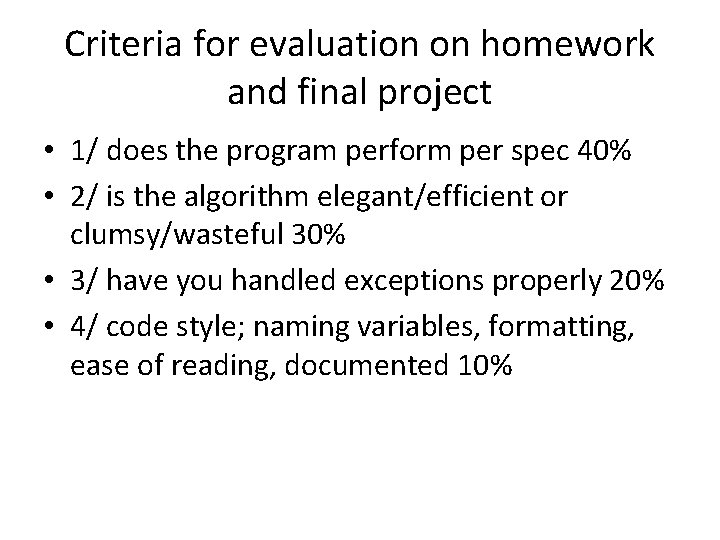 Criteria for evaluation on homework and final project • 1/ does the program perform