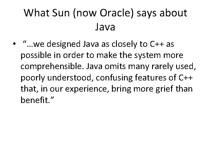 What Sun (now Oracle) says about Java • “…we designed Java as closely to