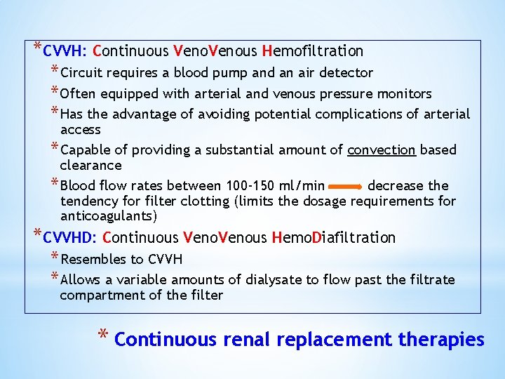 *CVVH: Continuous Venous Hemofiltration * Circuit requires a blood pump and an air detector