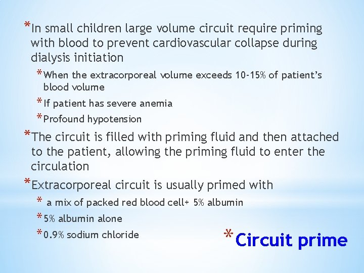 *In small children large volume circuit require priming with blood to prevent cardiovascular collapse