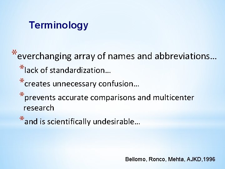 Terminology *everchanging array of names and abbreviations… *lack of standardization… *creates unnecessary confusion… *prevents