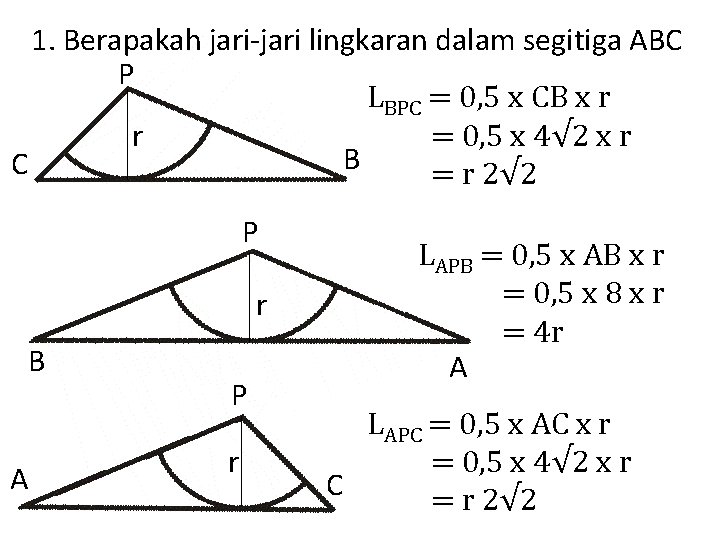 1. Berapakah jari-jari lingkaran dalam segitiga ABC P LBPC = 0, 5 x CB