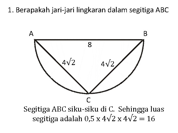 1. Berapakah jari-jari lingkaran dalam segitiga ABC A B 8 4√ 2 C Segitiga