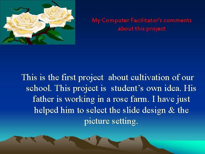My Computer Facilitator’s comments about this project This is the first project about cultivation