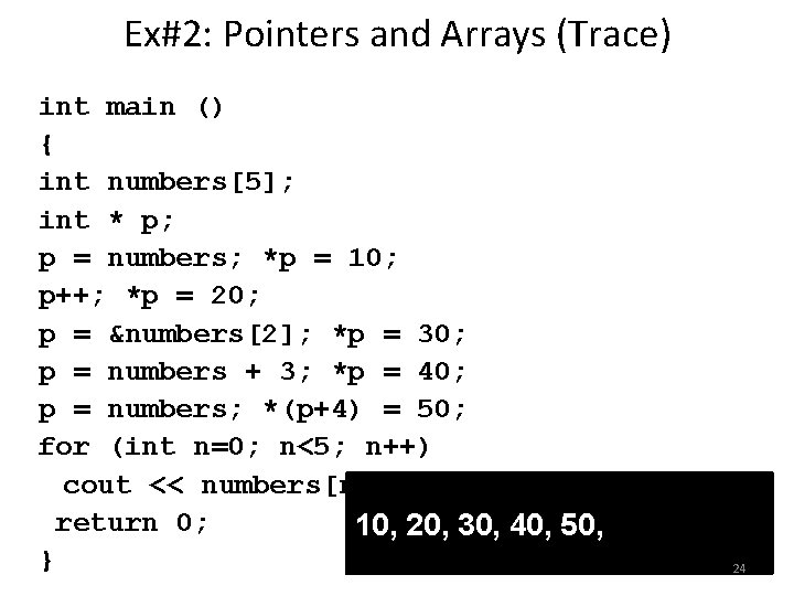 Ex#2: Pointers and Arrays (Trace) int main () { int numbers[5]; int * p;