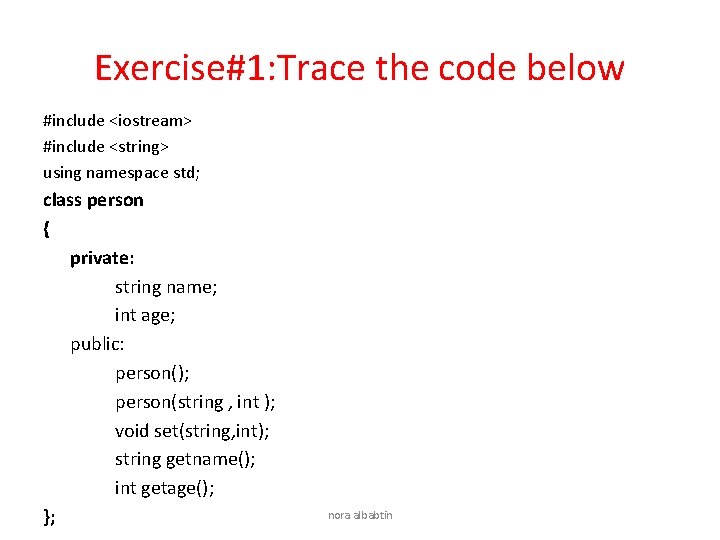 Exercise#1: Trace the code below #include <iostream> #include <string> using namespace std; class person