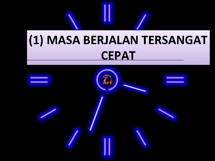 (1) MASA BERJALAN TERSANGAT CEPAT 