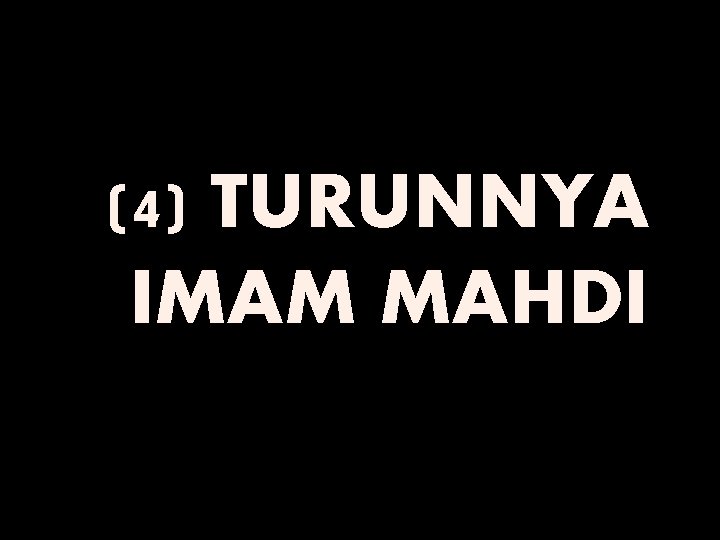 (4) TURUNNYA IMAM MAHDI 