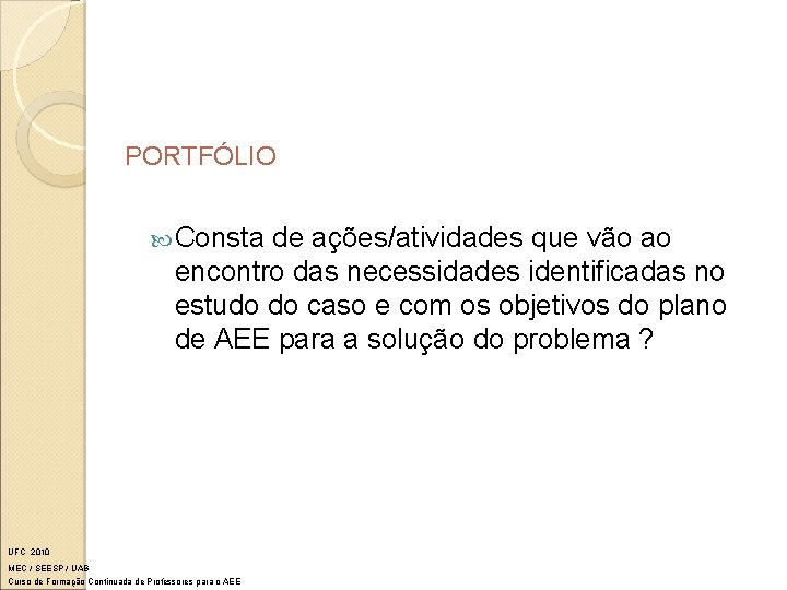 PORTFÓLIO Consta de ações/atividades que vão ao encontro das necessidades identificadas no estudo do