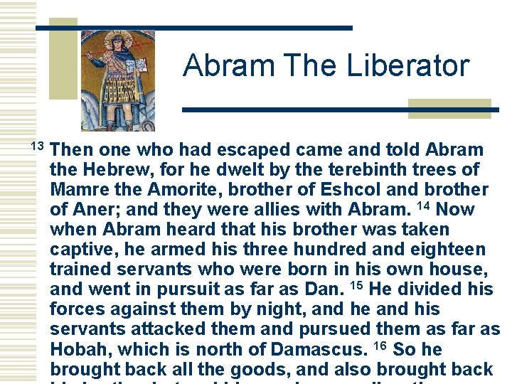 Abram The Liberator 13 Then one who had escaped came and told Abram the