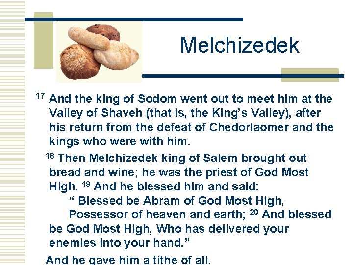 Melchizedek 17 And the king of Sodom went out to meet him at the