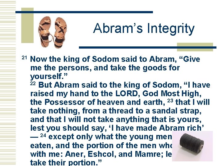 Abram’s Integrity 21 Now the king of Sodom said to Abram, “Give me the