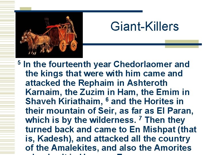 Giant-Killers 5 In the fourteenth year Chedorlaomer and the kings that were with him