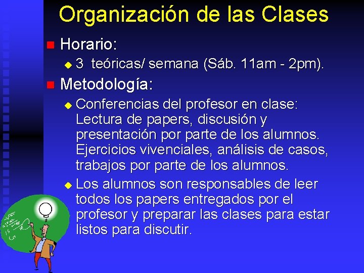 Organización de las Clases n Horario: u n 3 teóricas/ semana (Sáb. 11 am