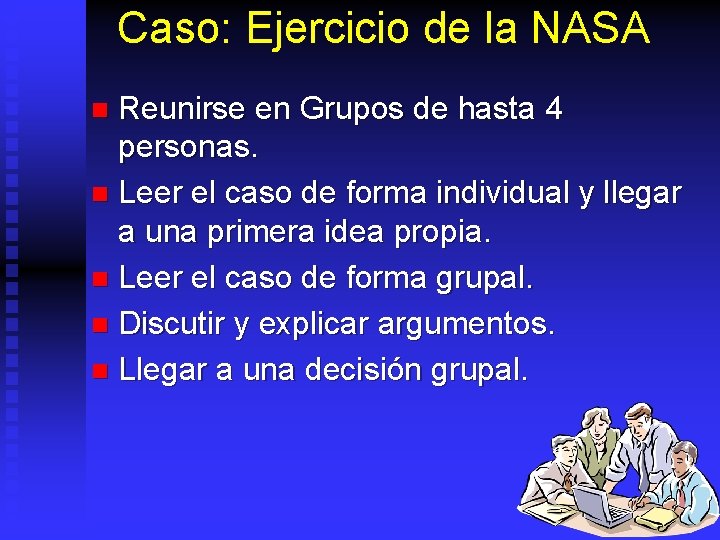 Caso: Ejercicio de la NASA Reunirse en Grupos de hasta 4 personas. n Leer