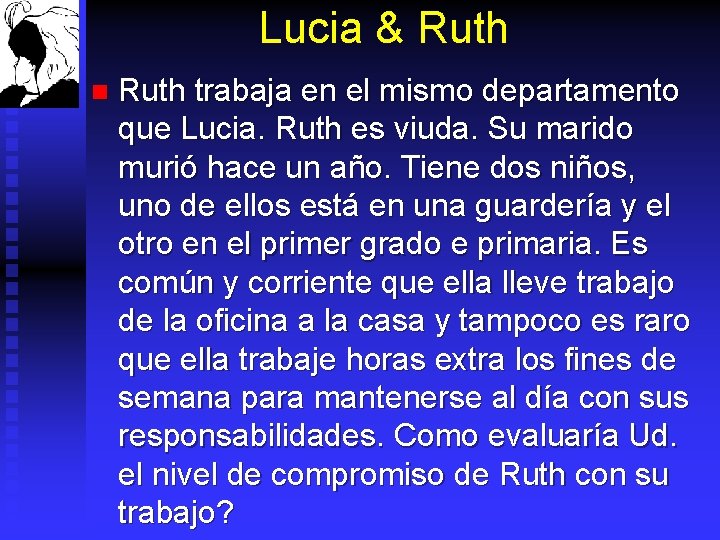 Lucia & Ruth n Ruth trabaja en el mismo departamento que Lucia. Ruth es
