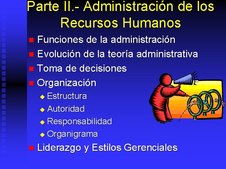 Parte II. - Administración de los Recursos Humanos Funciones de la administración n Evolución