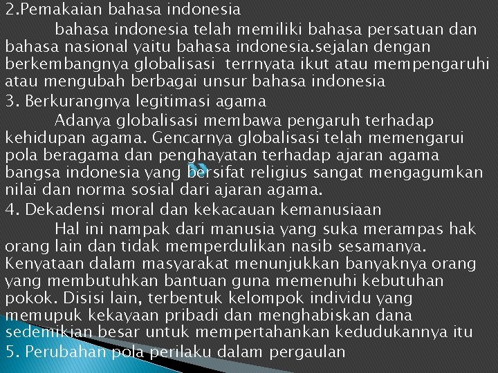 2. Pemakaian bahasa indonesia telah memiliki bahasa persatuan dan bahasa nasional yaitu bahasa indonesia.