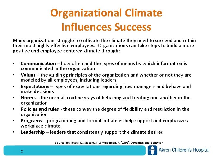 Organizational Climate Influences Success Many organizations struggle to cultivate the climate they need to