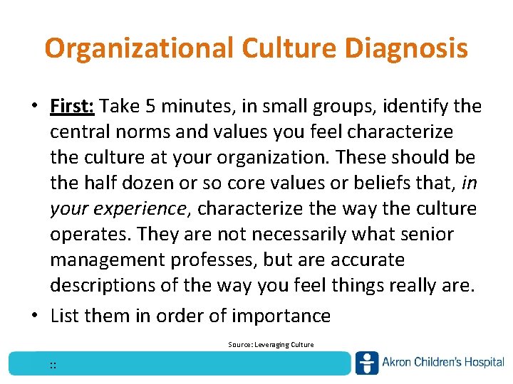 Organizational Culture Diagnosis • First: Take 5 minutes, in small groups, identify the central