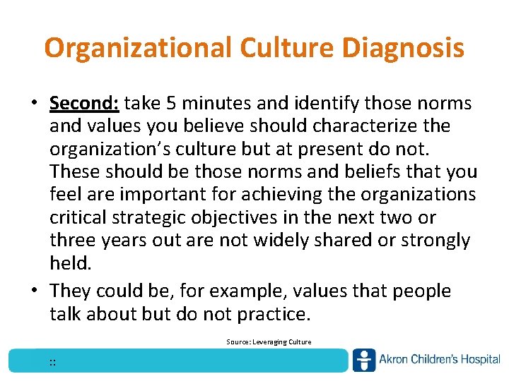 Organizational Culture Diagnosis • Second: take 5 minutes and identify those norms and values