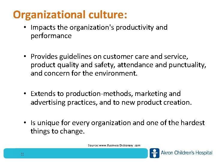 Organizational culture: • Impacts the organization's productivity and performance • Provides guidelines on customer