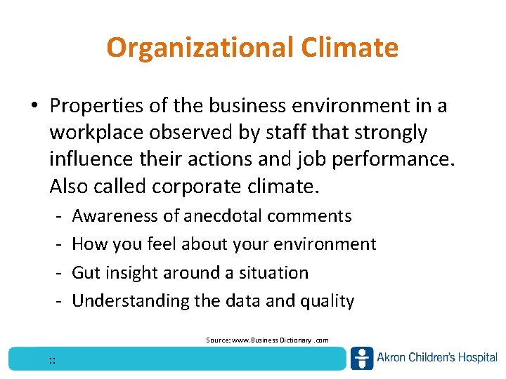 Organizational Climate • Properties of the business environment in a workplace observed by staff