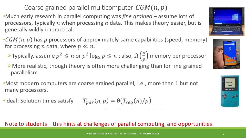  Note to students – this hints at challenges of parallel computing, and opportunities.