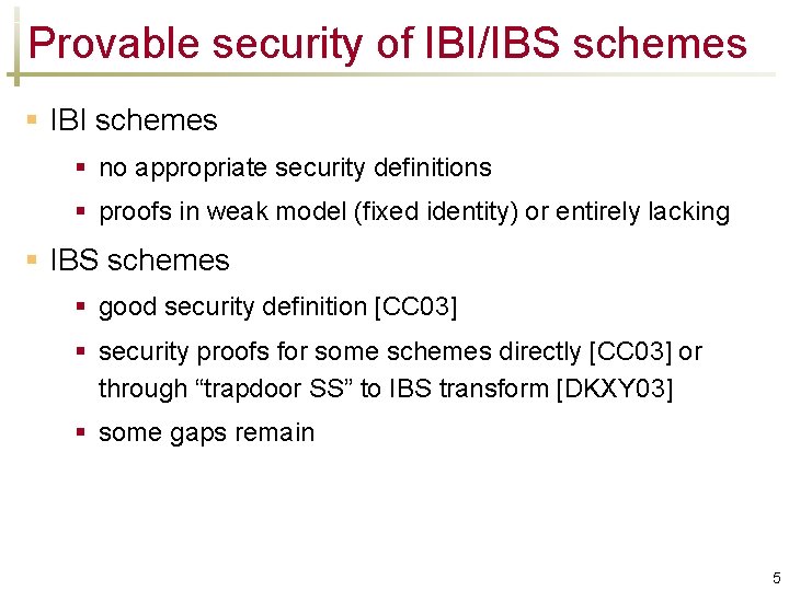 Provable security of IBI/IBS schemes § IBI schemes § no appropriate security definitions §