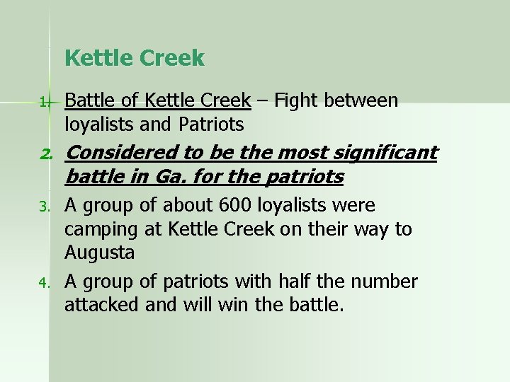 Kettle Creek 1. Battle of Kettle Creek – Fight between loyalists and Patriots 2.