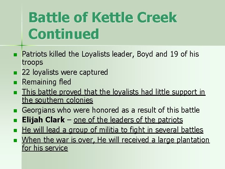 Battle of Kettle Creek Continued n n n n Patriots killed the Loyalists leader,