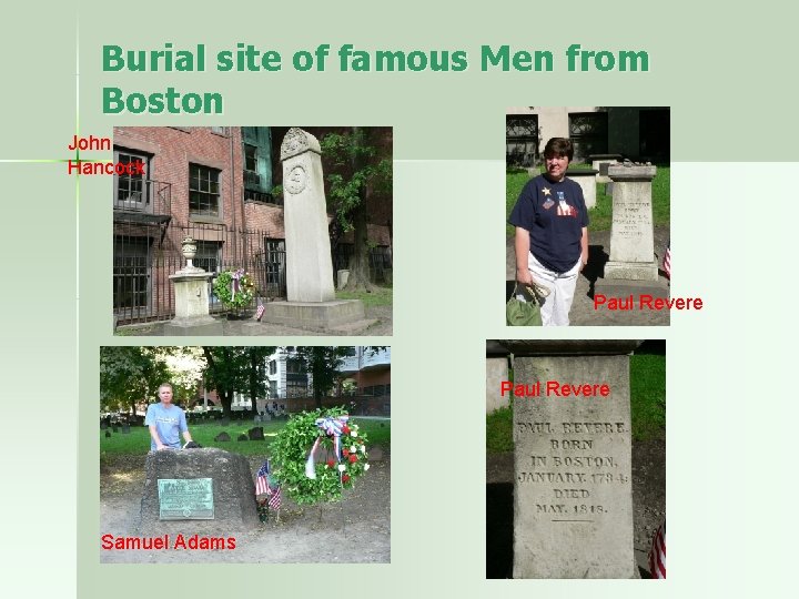 Burial site of famous Men from Boston John Hancock Paul Revere Samuel Adams 